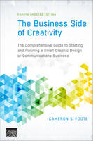  Business Side of Creativity, The: The Comprehensive Guide to Starting and Running a Small Graphic Design...