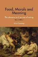 Food, Morals and Meaning: The Pleasure and Anxiety of Eating