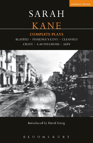 Kane: Complete Plays: Blasted;   Phaedra's Love;   Cleansed;   Crave;   4.48 Psychosis;   Skin