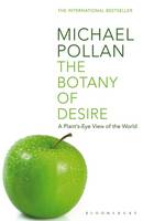 Botany of Desire, The: A Plant's-eye View of the World