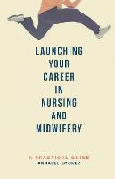 Launching Your Career in Nursing and Midwifery: A Practical Guide (PDF eBook)
