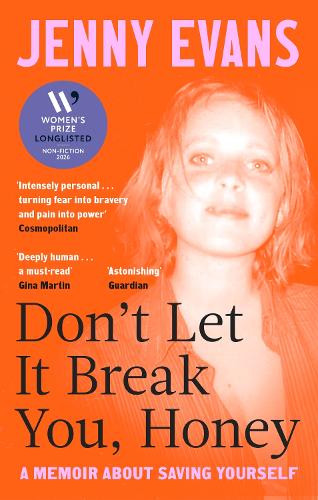 Don't Let it Break You, Honey: Longlisted for the 2026 Women�s Prize for Non-Fiction