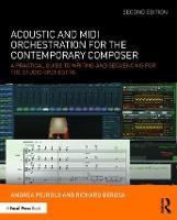  Acoustic and MIDI Orchestration for the Contemporary Composer: A Practical Guide to Writing and Sequencing for...