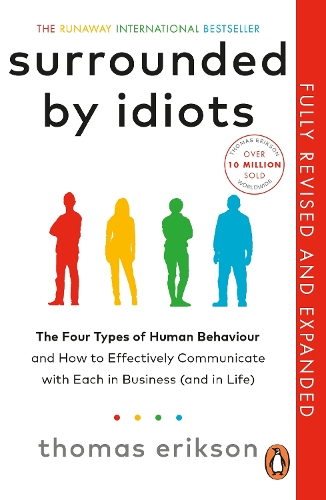  Surrounded by Idiots: The Four Types of Human Behaviour and How to Effectively Communicate with Each...