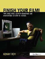 Finish Your Film! Tips and Tricks for Making an Animated Short in Maya (ePub eBook)