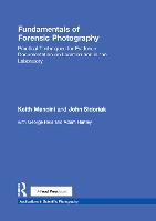 Fundamentals of Forensic Photography: Practical Techniques for Evidence Documentation on Location and in the Laboratory