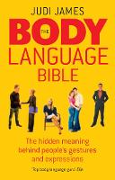 Body Language Bible, The: The hidden meaning behind people's gestures and expressions