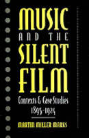 Music and the Silent Film: Contexts and Case Studies, 1895-1924