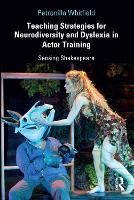 Teaching Strategies for Neurodiversity and Dyslexia in Actor Training: Sensing Shakespeare