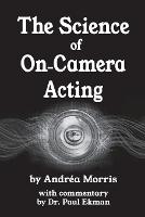 Science of On-Camera Acting, The: with commentary by Dr. Paul Ekman