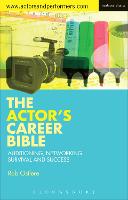 Actor's Career Bible, The: Auditioning, Networking, Survival and Success