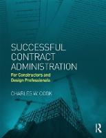 Successful Contract Administration: For Constructors and Design Professionals