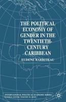 The Political Economy of Gender in the Twentieth-Century Caribbean (PDF eBook)