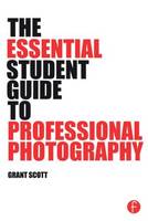 Essential Student Guide to Professional Photography, The