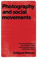  Photography and Social Movements: From the Globalisation of the Movement (1968) to the Movement Against Globalisation...