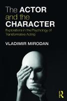 Actor and the Character, The: Explorations in the Psychology of Transformative Acting