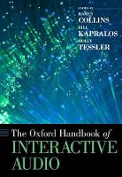 Oxford Handbook of Interactive Audio, The