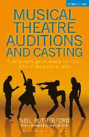 Musical Theatre Auditions and Casting: A performer's guide viewed from both sides of the audition table