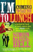  I'm Coming To Take You To Lunch: A fantastic tale of boys, booze and how Wham!...