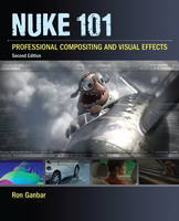 Nuke 101: Professional Compositing and Visual Effects (ePub eBook)