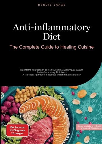  Anti-inflammatory Diet: The Complete Guide to Healing Cuisine: Transform Your Health Through Alkaline Diet Principles and...