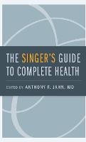 Singer's Guide to Complete Health, The