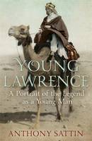 Young Lawrence: A Portrait of the Legend as a Young Man (ePub eBook)