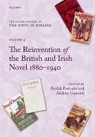 Oxford History of the Novel in English, The: Volume 4: The Reinvention of the British and Irish Novel 1880-1940