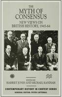 Myth of Consensus, The: New Views on British History, 194564