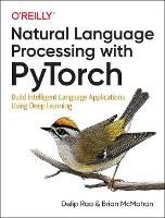 Natural Language Processing with PyTorchlow: Build Intelligent Language Applications Using Deep Learning