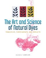 Art and Science of Natural Dyes, The: Principles, Experiments, and Results