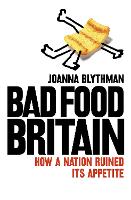 Bad Food Britain: How a Nation Ruined its Appetite