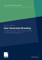 User Generated Branding: Integrating User Generated Content into Brand Management