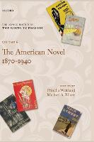 Oxford History of the Novel in English, The: Volume 6: The American Novel 1870-1940