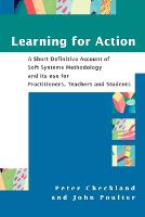  Learning For Action: A Short Definitive Account of Soft Systems Methodology, and its use for Practitioners,...