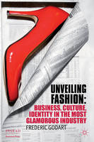 Unveiling Fashion: Business, Culture, and Identity in the Most Glamorous Industry (ePub eBook)