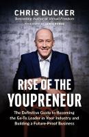  Rise of the Youpreneur: The Definitive Guide to Becoming the Go-To Leader in Your Industry and...