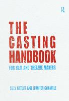 Casting Handbook, The: For Film and Theatre Makers