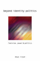 Beyond Identity Politics: Feminism, Power and Politics (PDF eBook)