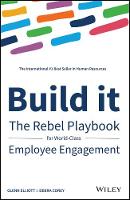 Build It: The Rebel Playbook for World-Class Employee Engagement