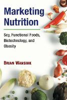 Marketing Nutrition: Soy, Functional Foods, Biotechnology, and Obesity