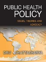 Public Health Policy: Issues, Theories, and Advocacy (PDF eBook)