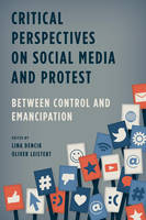 Critical Perspectives on Social Media and Protest: Between Control and Emancipation (ePub eBook)