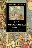 Cambridge Companion to the Postcolonial Novel, The