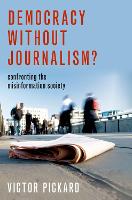 Democracy without Journalism?: Confronting the Misinformation Society (PDF eBook)