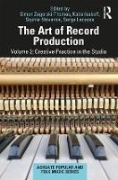 Art of Record Production, The: Creative Practice in the Studio
