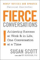 Fierce Conversations: Achieving success in work and in life, one conversation at a time