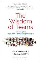 Wisdom of Teams, The: Creating the High-Performance Organization
