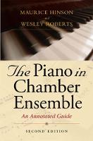 Piano in Chamber Ensemble, Second Edition, The: An Annotated Guide