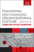 Diagnosing and Changing Organizational Culture: Based on the Competing Values Framework (PDF eBook)